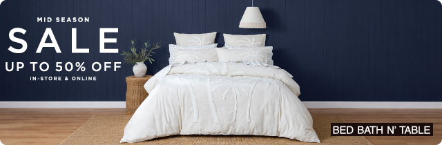 Mid Season Sale - Bed Bath N Table