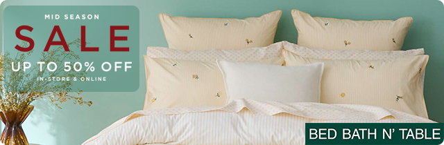 Mid Season Sale - Bed Bath N Table