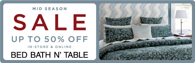 Mid Season Sale - Bed Bath N Table