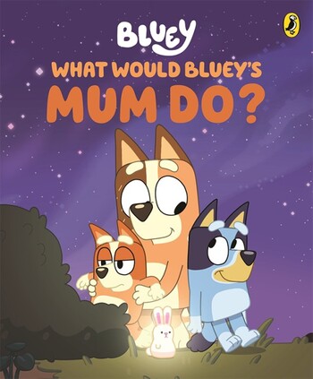 Bluey: What Would Bluey's Mum Do? - Book