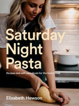 Saturday-Night-Pasta-Recipes-and-Self-Care-Rituals-for-the-Home-Cook-by-Elizabeth-Hewson on sale