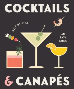 Cocktails+%26amp%3B+Canap%26eacute%3Bs+Step+by+Step%3A+An+Easy+Guide