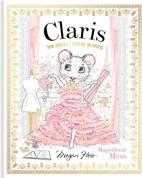 Claris%3A+The+Chicest+Mouse+in+Paris+%26ndash%3B+Magnificent+Mess+by+Megan+Hess