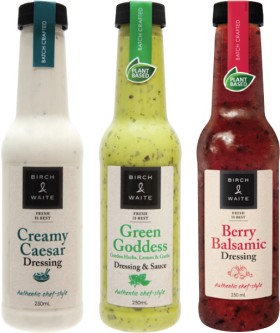 Birch-Waite-Dressing-Creamy-Caesar-Green-Goddess-or-Berry-Balsamic-250mL on sale