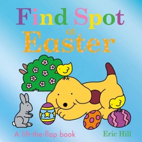 Find+Spot+at+Easter+by+Eric+Hill+-+A+Lift-the-Flap+Book