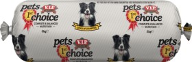 V.I.P+Pets+1st+Choice+Dog+Food+Roll+3kg+%28Refrigerated+Pet+Food+%29
